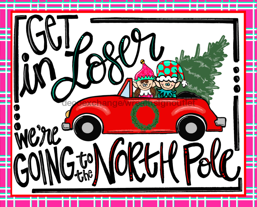 Wreath Sign, Get In Loser Christmas Sign, 8x10", Metal Sign, DECOE-927, Sign For Wreath, DecoExchange - DecoExchange