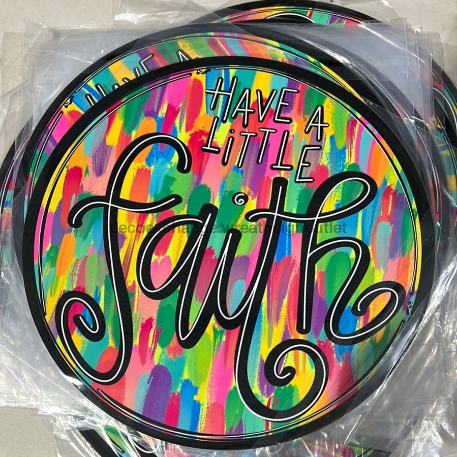 Wreath Sign, Have A Little Faith - 10" Round of Metal Sign - TB-004, DecoExchange, Sign For Wreaths - DecoExchange
