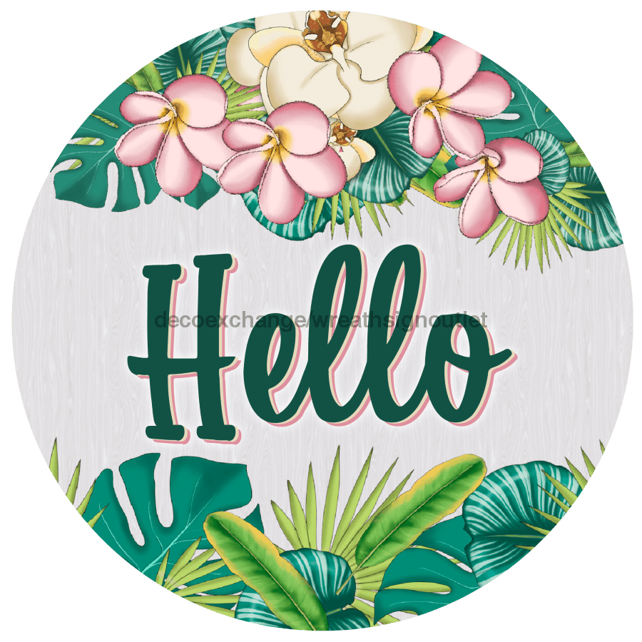 Wreath Sign, Hello Sign, Tropical Sign, DECOE-1181, Sign For Wreath, Round Sign,  wood wreath sign, 10 round, summer, every day