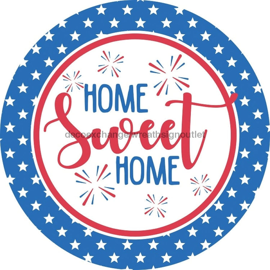 Wreath Sign, Home Sweet Home Sign, Round Patriotic Sign, DECOE-492, Sign For Wreath,  wood wreath sign, 10 round, patriotic