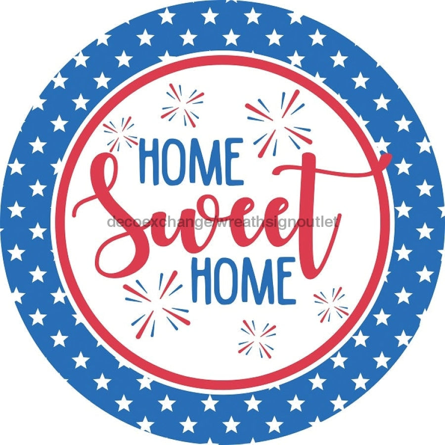 Wreath Sign, Home Sweet Home Sign, Round Patriotic Sign, DECOE-492, Sign For Wreath 12 round, metal sign, patriotic