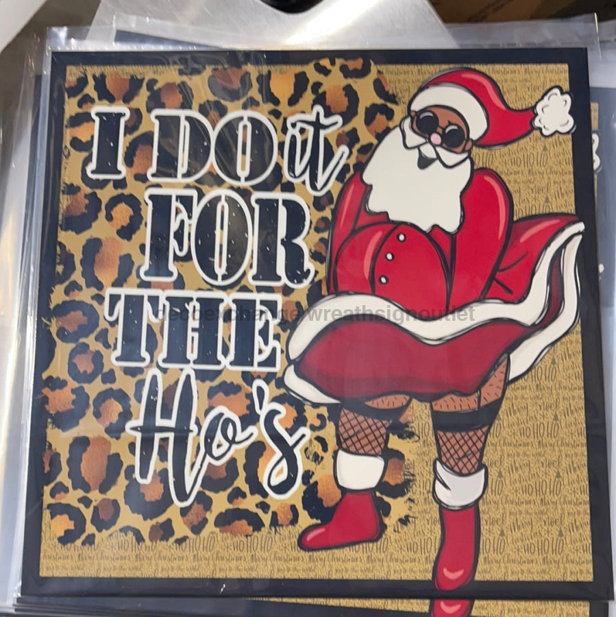 I do it for the hos Christmas 10x10" Metal Wreath Sign - DECOE-214