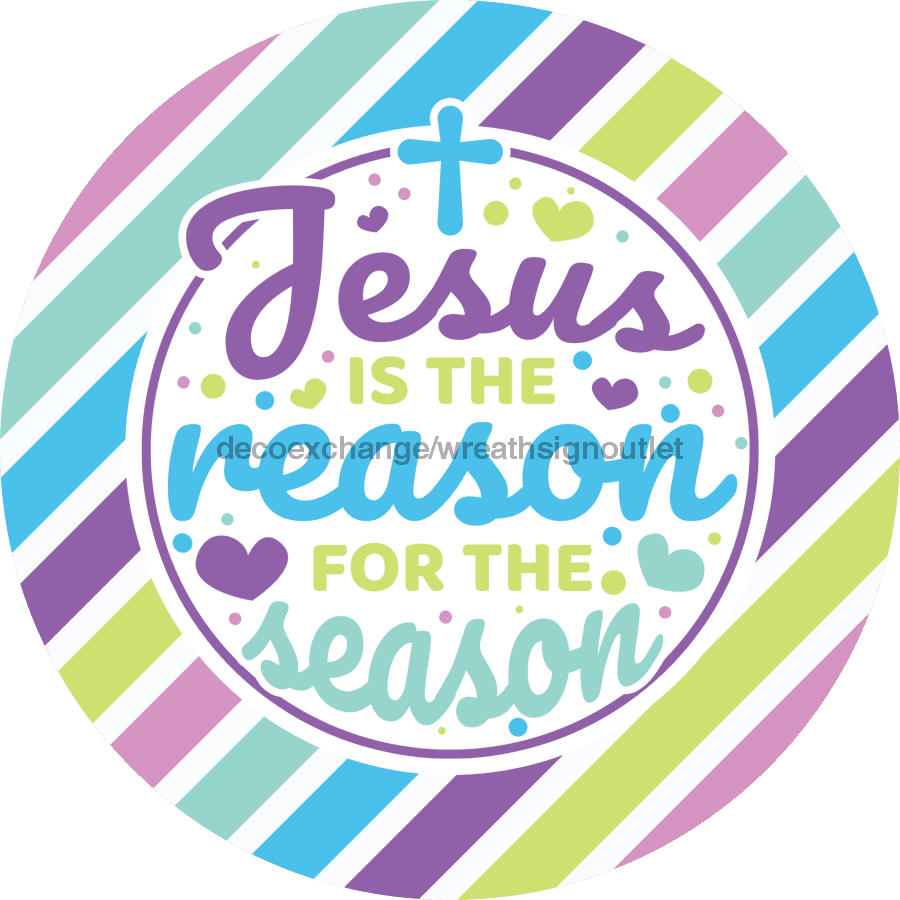 Wreath Sign, Jesus Is The Reason, Round Easter Sign, Religious Easter Sign, DECOE-471, Sign For Wreath 8 round, metal sign, easter