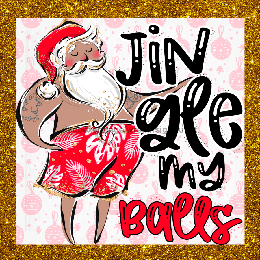 Wreath Sign, Jingle My Balls, Funny Beach Christmas Sign, 10"x10" Metal Sign, DECOE-966, Sign For Wreath, DecoExchange - DecoExchange