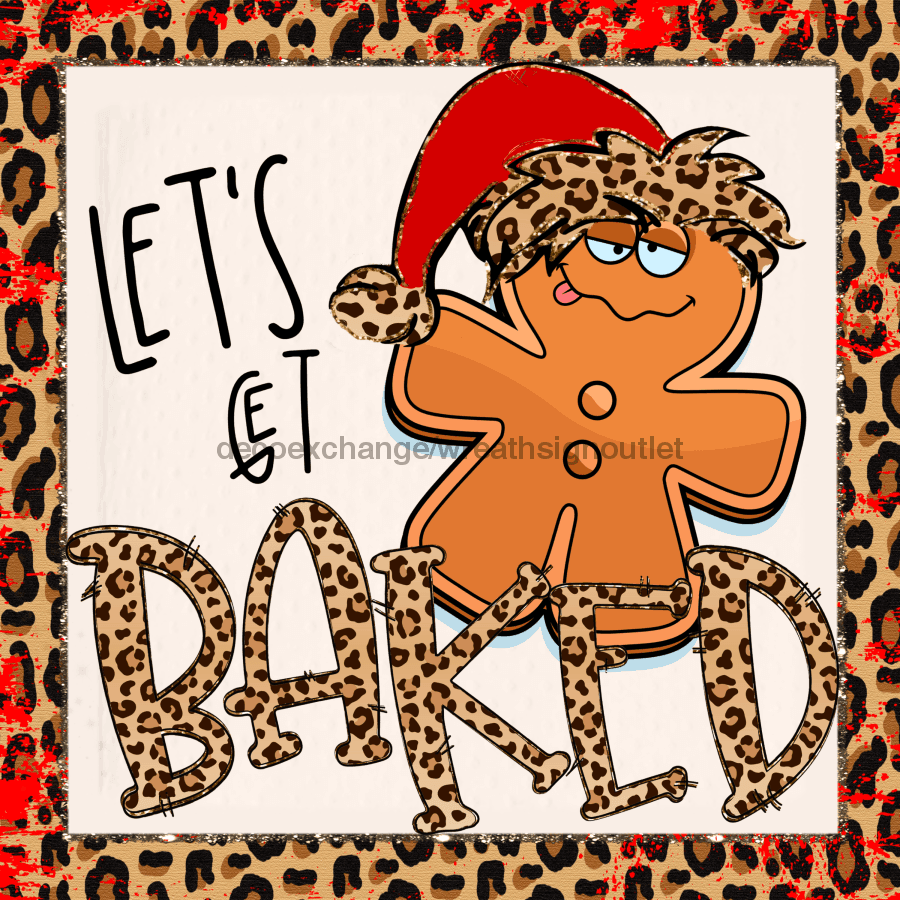 Wreath Sign, Lets Get Baked, Leopard Gingerbread Christmas Sign, 10"x10" Metal Sign, DECOE-955, Sign For Wreath, DecoExchange - DecoExchange