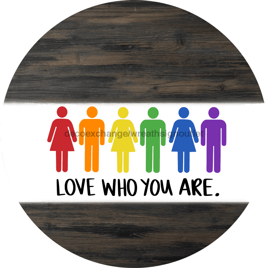 Wreath Sign, Love Who You Are Sign, Pride Sign, DECOE-1033, Sign For Wreath 10 round, metal sign, Pride