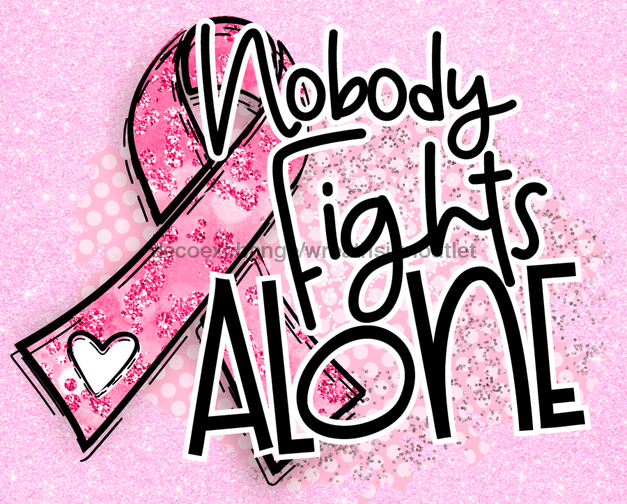 Wreath Sign, Nobody Fights Alone, Breast Cancer Awareness Sign, 8"x10" Metal Sign, DECOE-989, Sign For Wreath, DecoExchange - DecoExchange