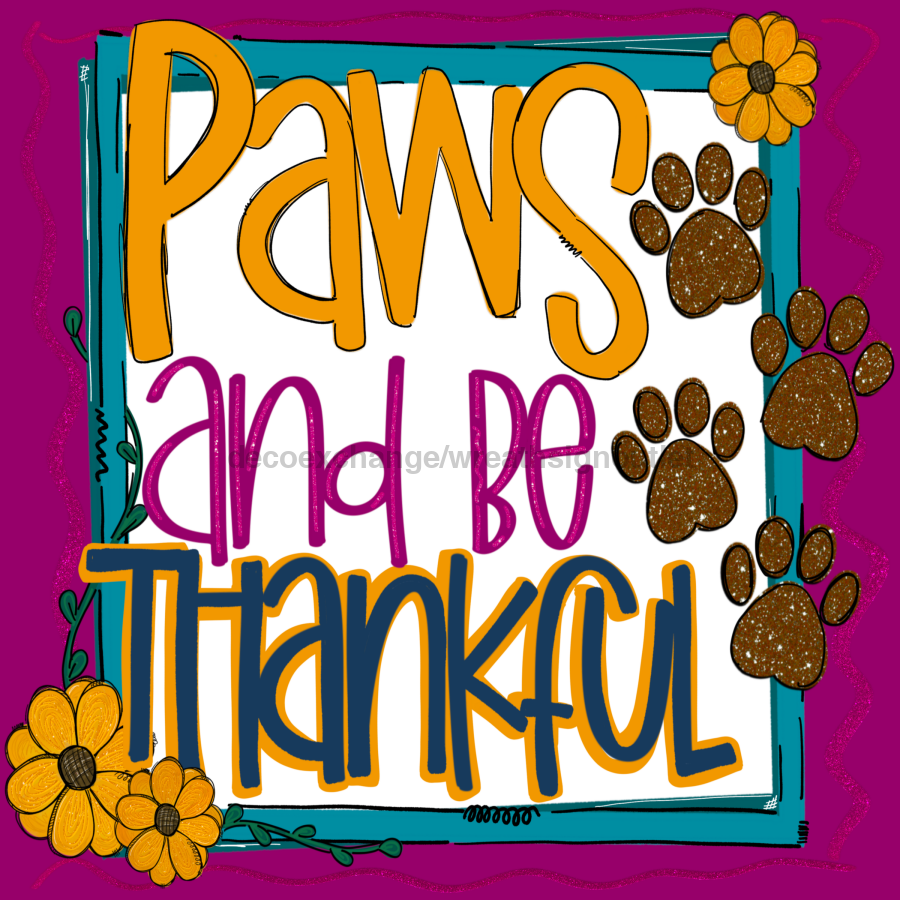 Paws and Be Thankful Dog 10x10" Metal Wreath Sign - DECOE-165