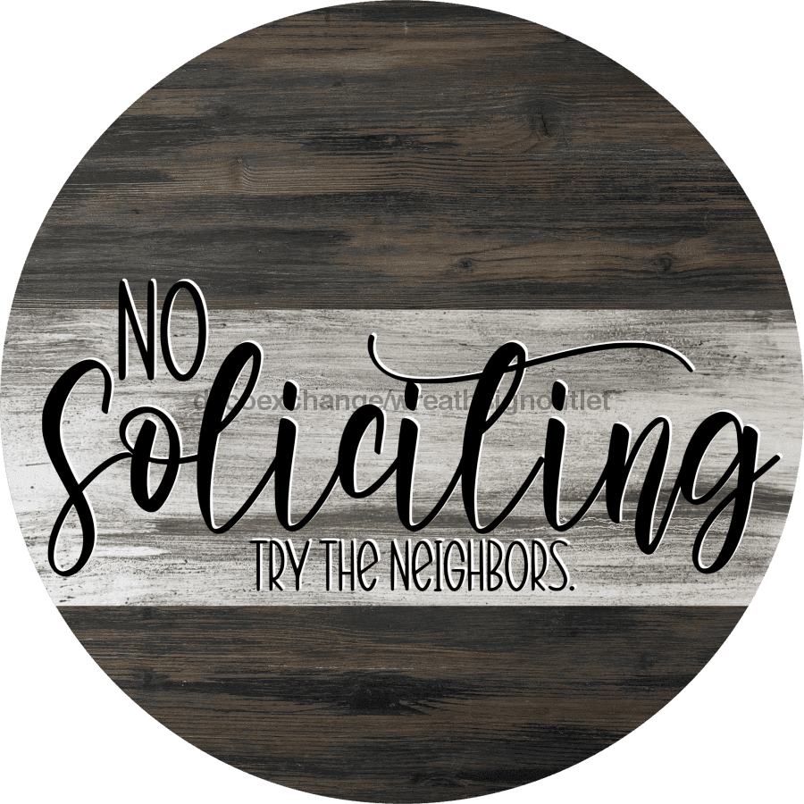 Wreath Sign, Sarcastic Sign, No Soliciting, Round Sign, DECOE-451, Sign For Wreath metal sign, 12 round, every day, funny