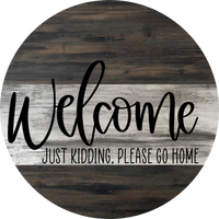 Thumbnail for Wreath Sign, Sarcastic Sign, Please Go Home, Round Sign, DECOE-452, DecoExchange, Sign For Wreath - DecoExchange