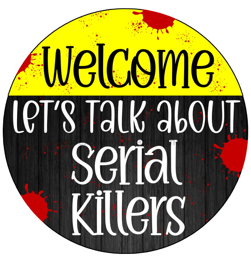 Wreath Sign, Serial Killers Sign, Funny Sign, DECOE-2047, Sign For Wreath, Round Sign, DecoExchange - DecoExchange¬Æ
