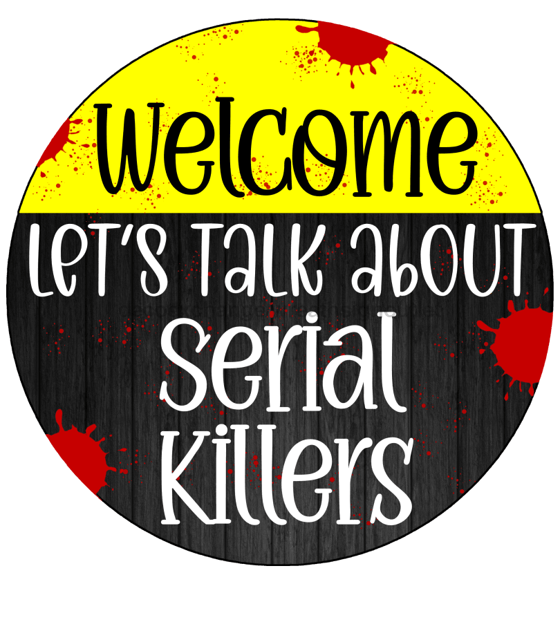 Wreath Sign, Serial Killers Sign, Funny Sign, DECOE-2047, Sign For Wreath, Round Sign, DecoExchange - DecoExchange¬Æ