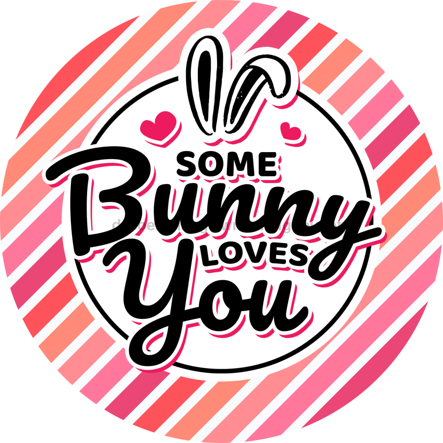 Wreath Sign, Some Bunny Loves You, Round Easter Sign, Religious Easter Sign, DECOE-473, Sign For Wreath, DecoExchange - DecoExchange