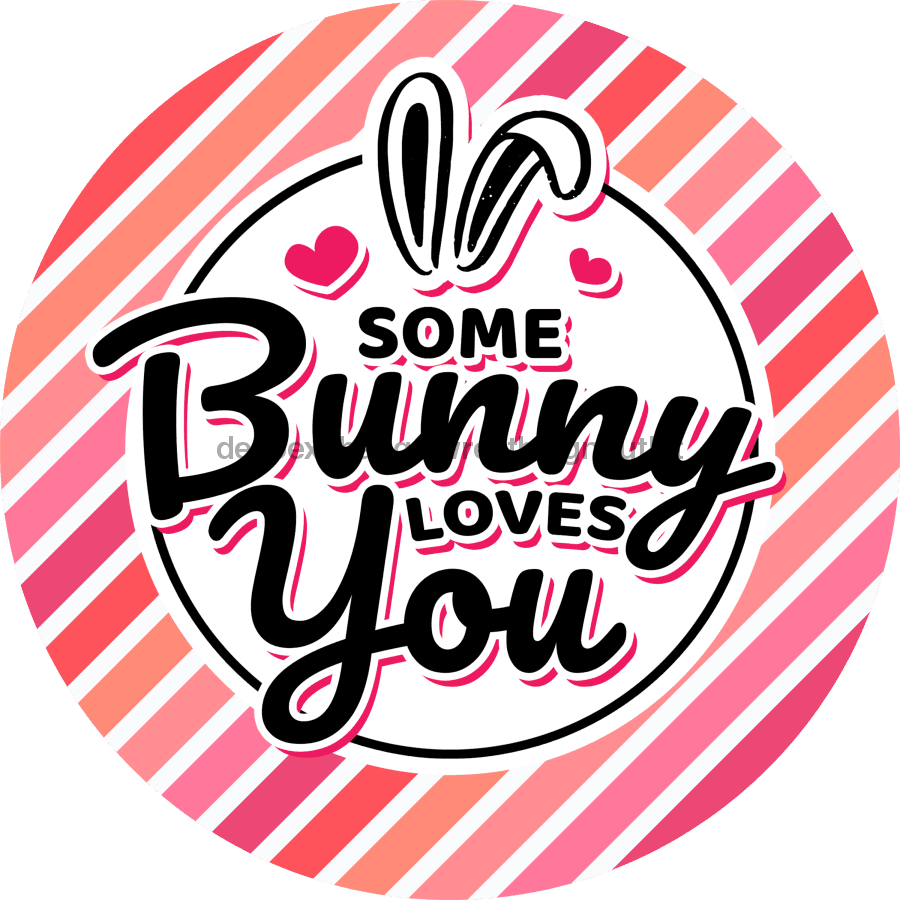 Wreath Sign, Some Bunny Loves You, Round Easter Sign, Religious Easter Sign, DECOE-473, Sign For Wreath,  wood wreath sign, 10 round, easter