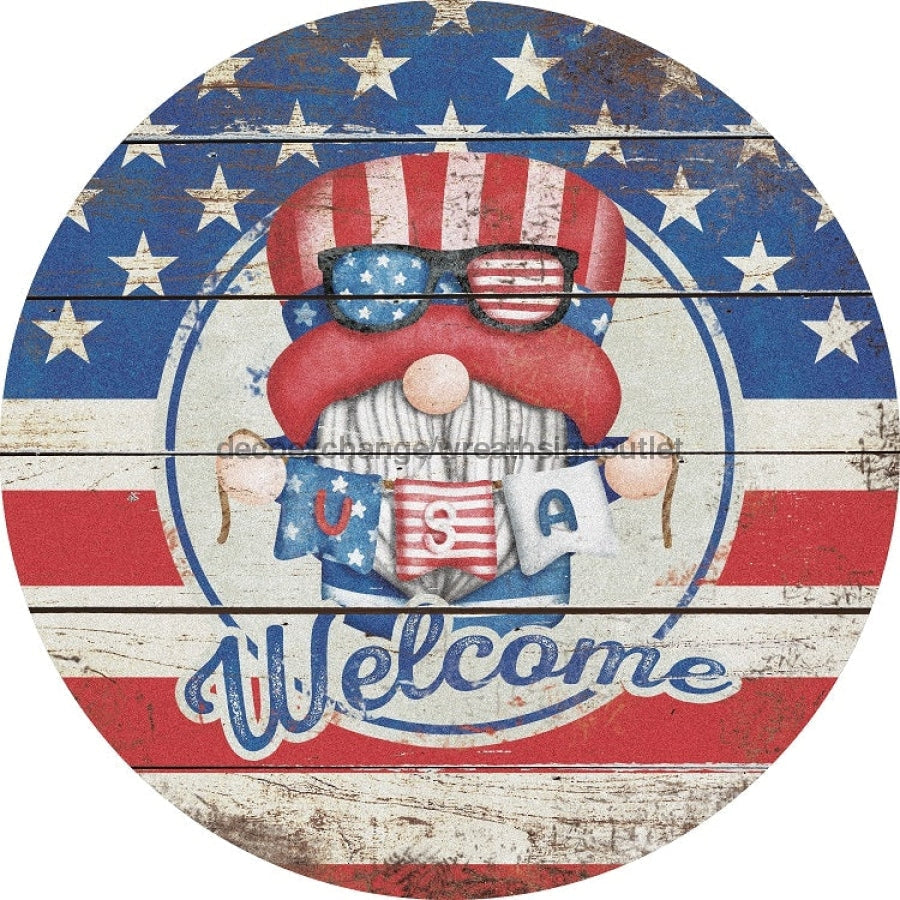 Wreath Sign, Welcome Sign, Gnome Sign, Round Patriotic Sign, DECOE-477, Sign For Wreath 8 round, metal sign, patriotic