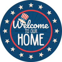 Thumbnail for Wreath Sign, Welcome To Our Home, Round Patriotic Sign, DECOE-501, Sign For Wreath,  wood wreath sign, 10 round, patriotic