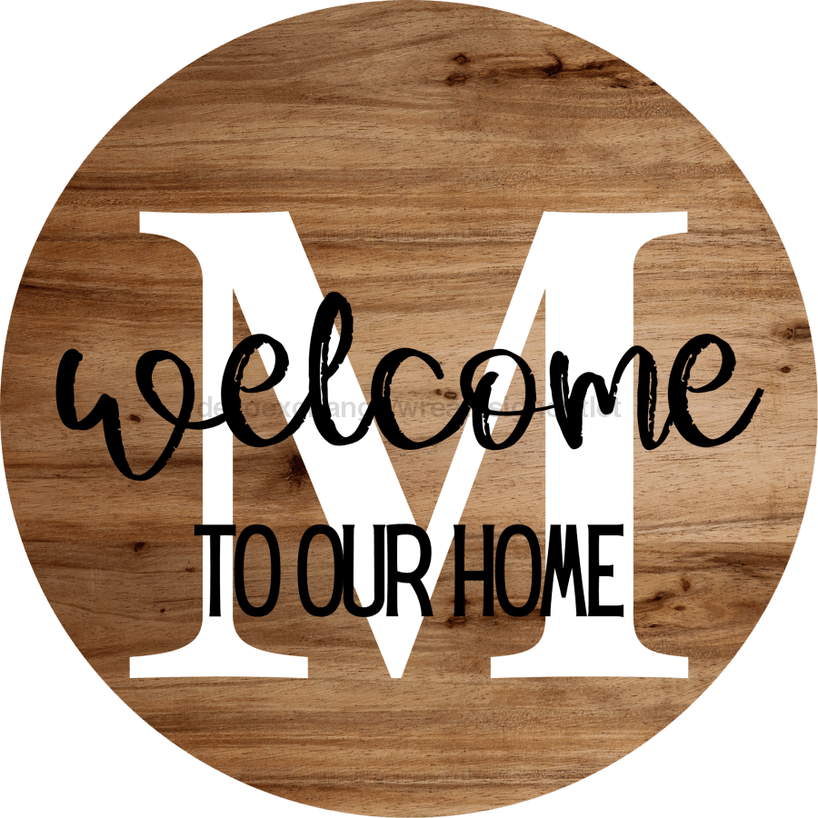 Monogram Sign Welcome To Our Home Personalized Wood Grain Decoe-4003 Round 18 M