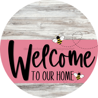 Thumbnail for Welcome To Our Home Sign Bee Pink Stripe White Wash Decoe-3024-Dh 18 Wood Round