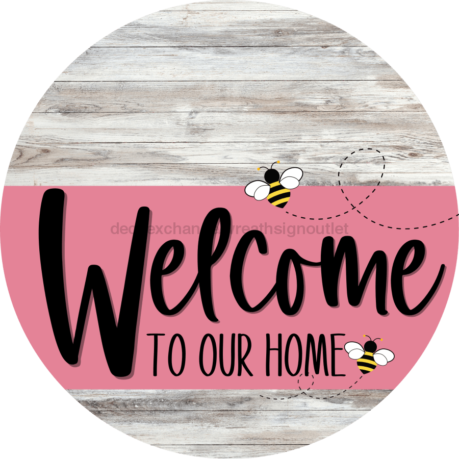 Welcome To Our Home Sign Bee Pink Stripe White Wash Decoe-3024-Dh 18 Wood Round