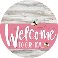 Thumbnail for Welcome To Our Home Sign Bee Pink Stripe White Wash Decoe-3034-Dh 18 Wood Round