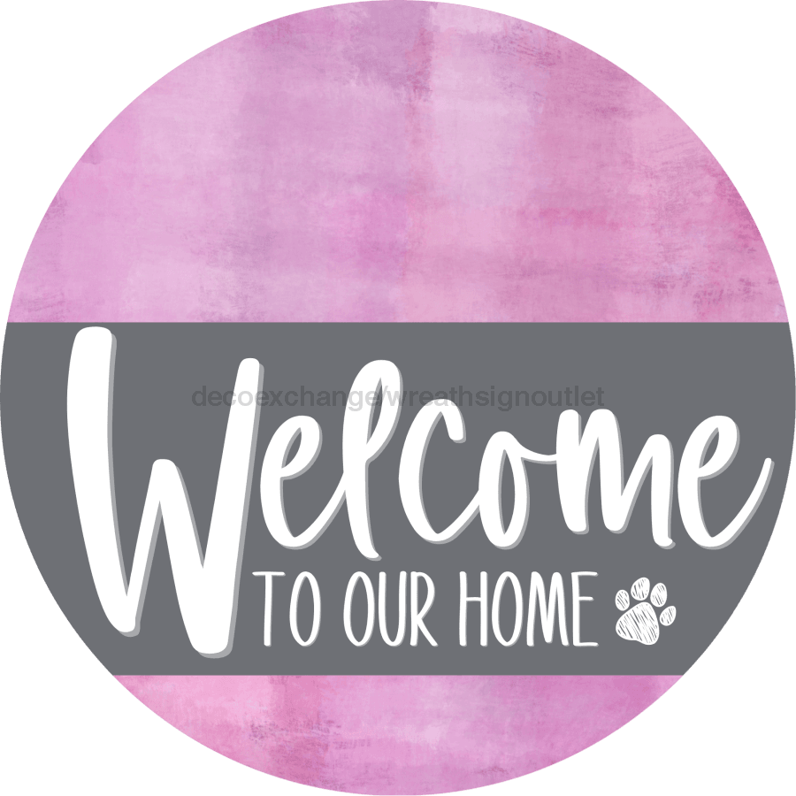 Welcome To Our Home Sign Dog Gray Stripe Pink Stain Decoe-3733-Dh 18 Wood Round