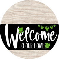 Thumbnail for Welcome To Our Home Sign St Patricks Day Black Stripe White Wash Decoe-3390-Dh 18 Wood Round