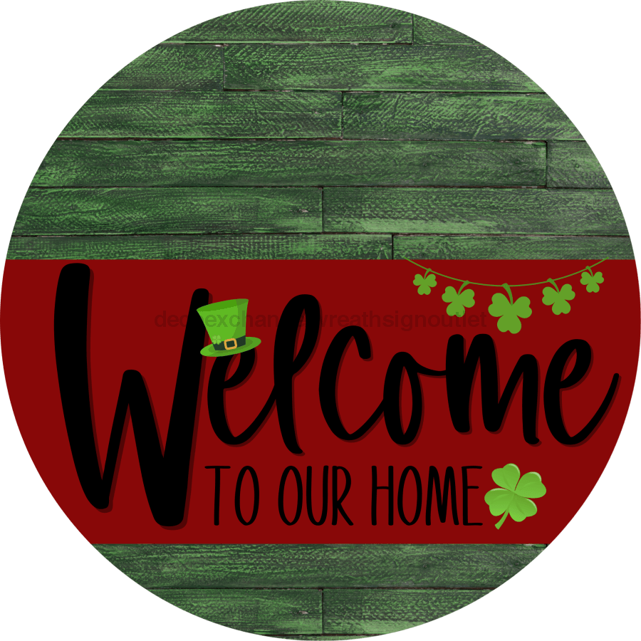 Welcome To Our Home Sign St Patricks Day Dark Red Stripe Green Stain Decoe-3309-Dh 18 Wood Round