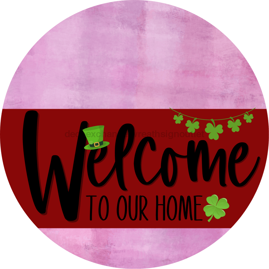 Welcome To Our Home Sign St Patricks Day Dark Red Stripe Pink Stain Decoe-3306-Dh 18 Wood Round