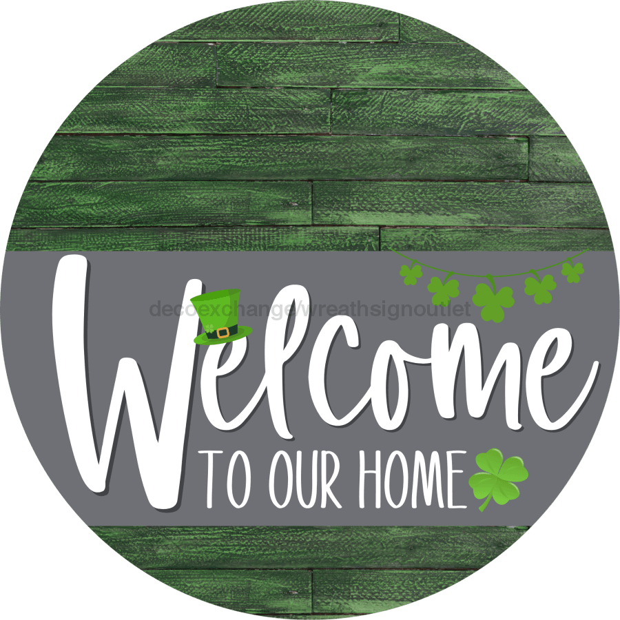 Welcome To Our Home Sign St Patricks Day Gray Stripe Green Stain Decoe-3279-Dh 18 Wood Round