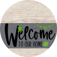 Thumbnail for Welcome To Our Home Sign St Patricks Day Gray Stripe White Wash Decoe-3267-Dh 18 Wood Round