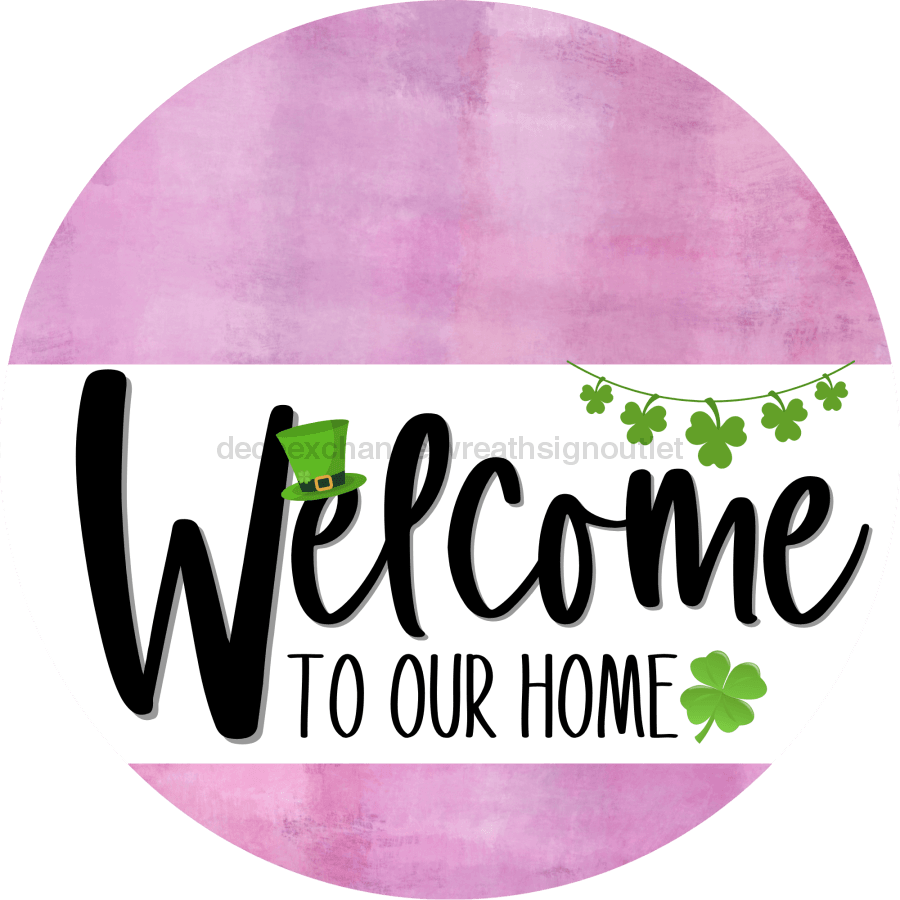 Welcome To Our Home Sign St Patricks Day White Stripe Pink Stain Decoe-3246-Dh 18 Wood Round