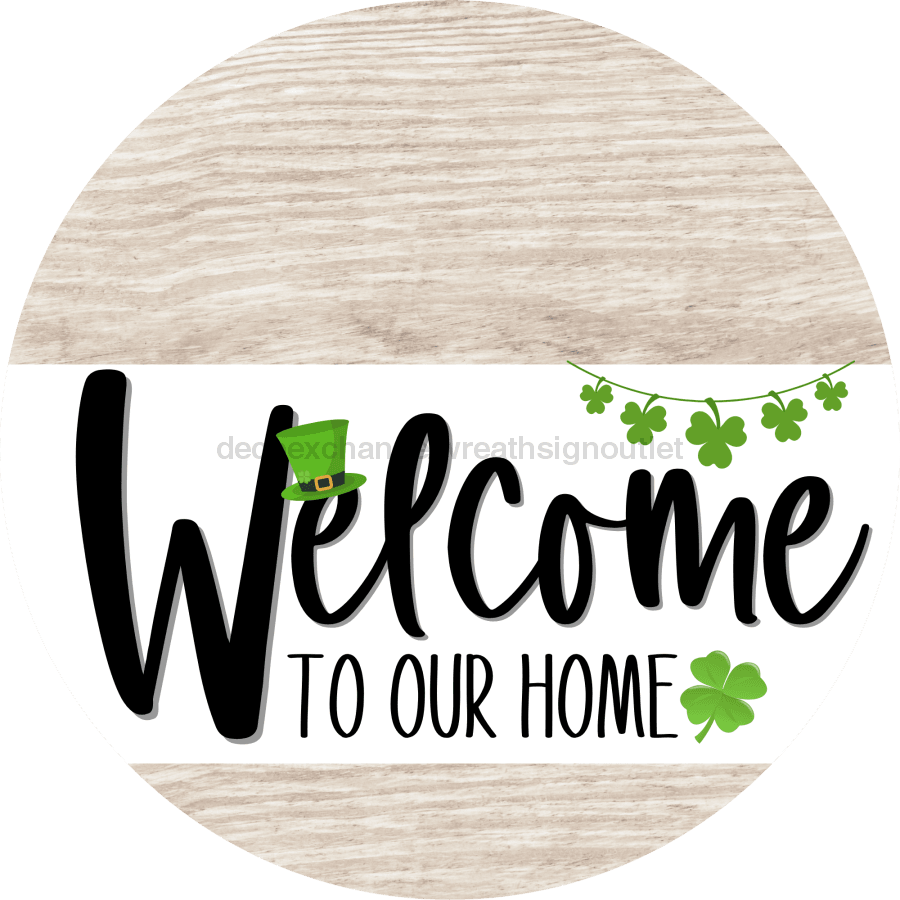 Welcome To Our Home Sign St Patricks Day White Stripe Wash Decoe-3247-Dh 18 Wood Round