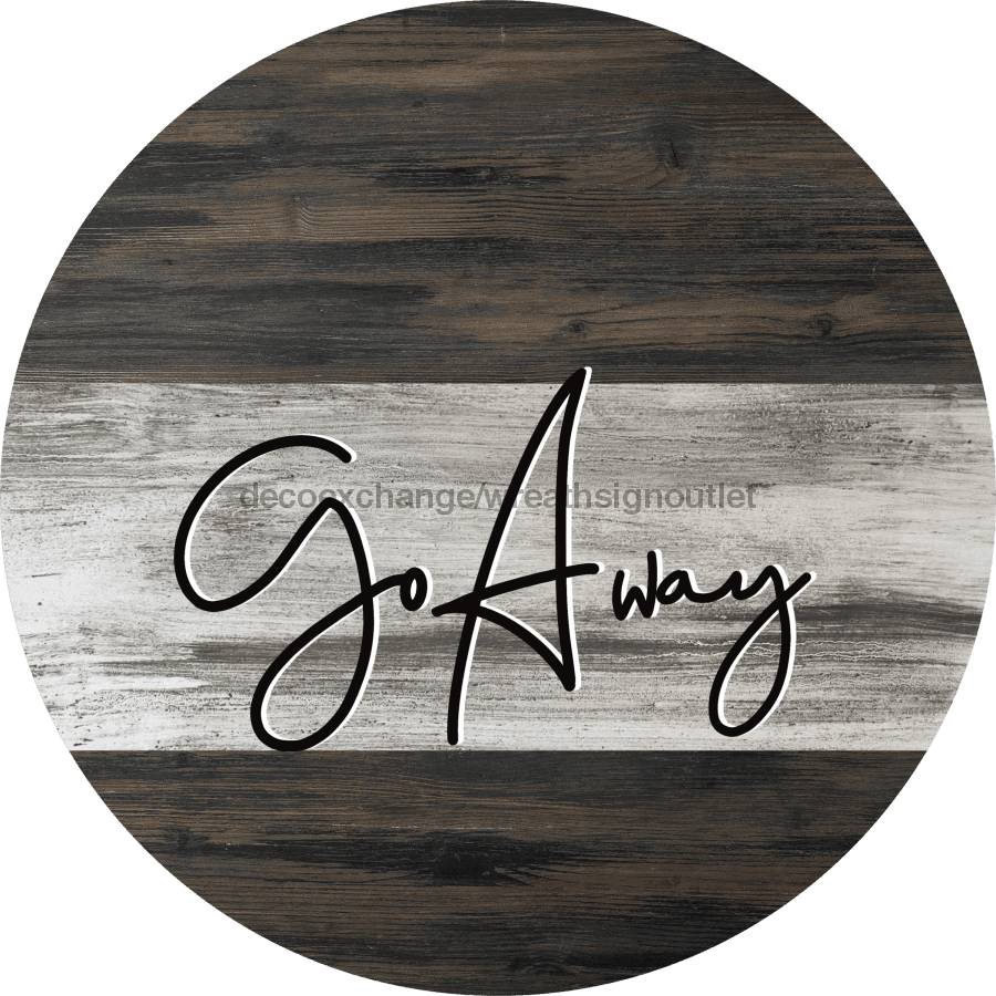 Wreath Sign, 18" Door hanger, Sarcastic Sign, Go Away, Round Sign, DECOE-450, Sign For Wreath wood wreath sign, 18 round, Funny, Every day