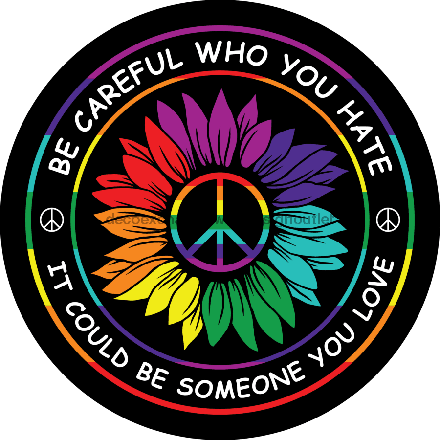 Wreath Sign, Be careful Who You Hate, Pride Sign, DECOE-1093, Sign For Wreath wood wreath sign, 18 round, pride