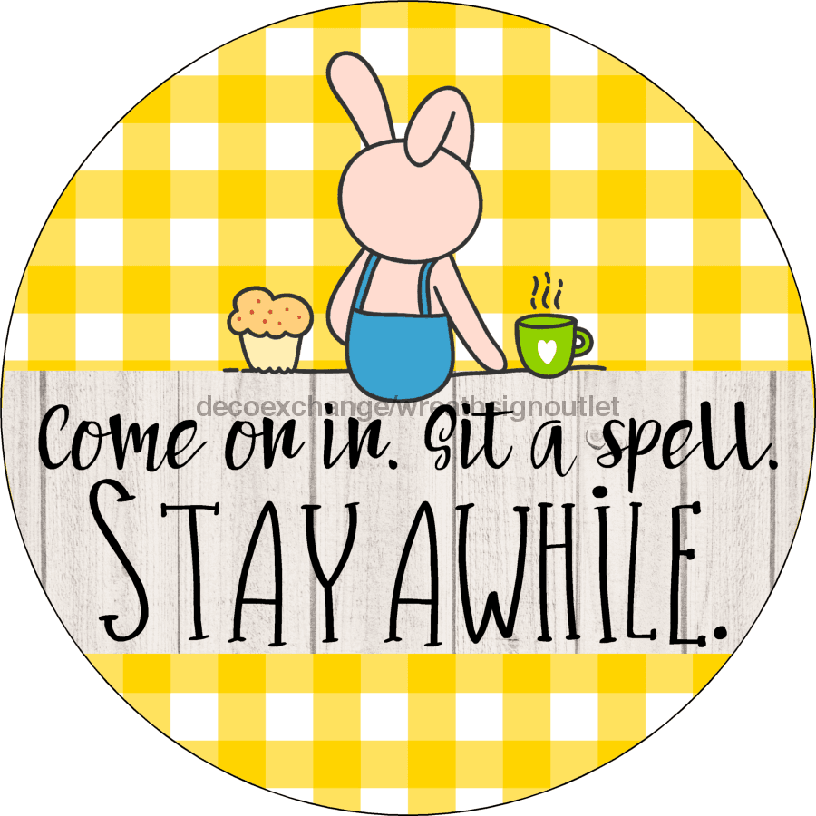 Wreath Sign, Everyday Sign, Sit Stay Awhile, 18" Wood Round,  Sign, DECOE-708, DecoExchange, Sign For Wreath
