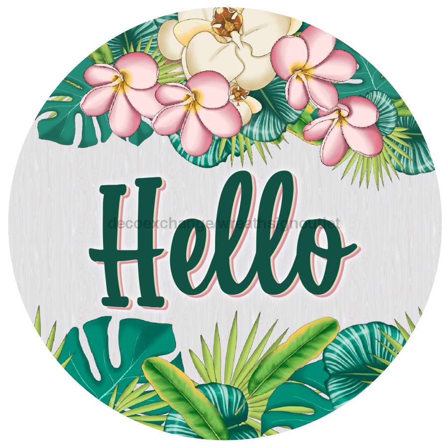 Wreath Sign, Hello Sign, Tropical Sign, DECOE-1181, Sign For Wreath, Round Sign 8 round, metal sign, every day, summer