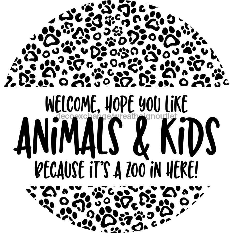 Wreath Sign, Hope You Like Animals and Kids, 18" Wood Round  Sign DECOE-763, Sign For Wreath, DecoExchange