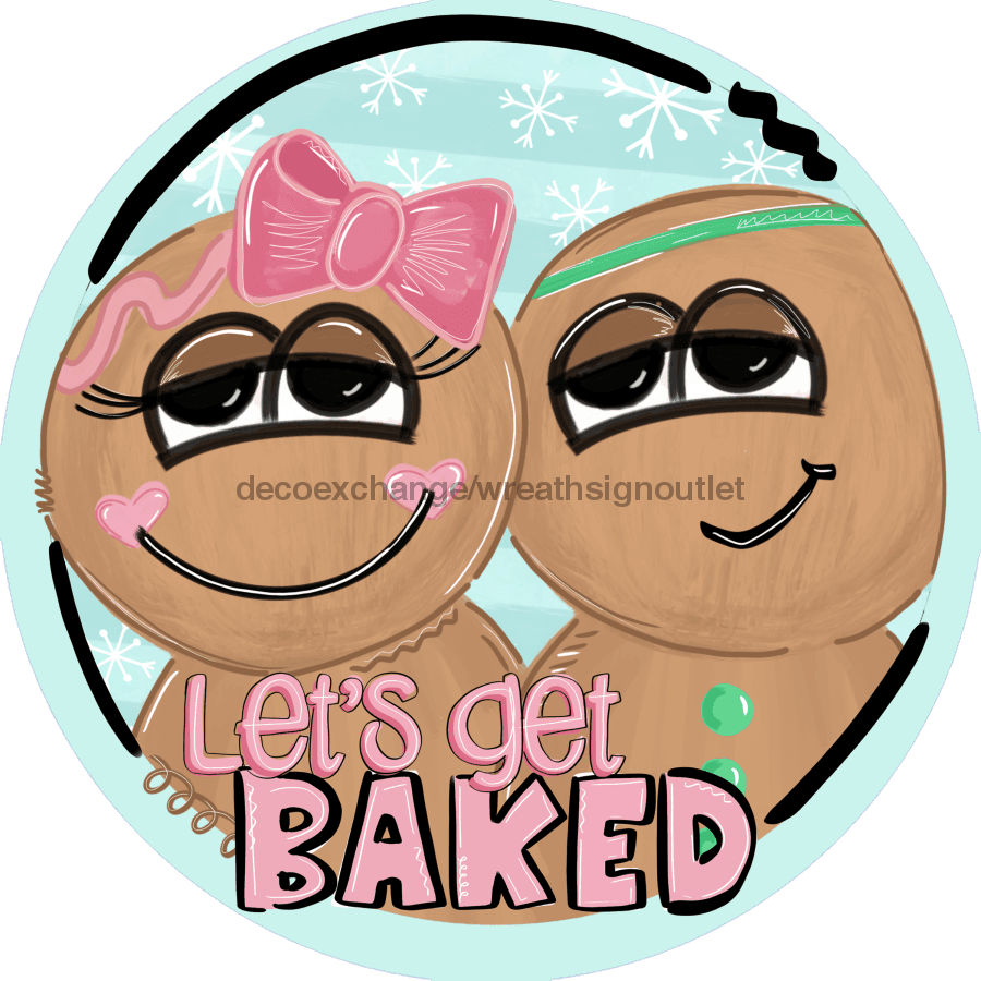 Wreath Sign, Lets Get Baked, Gingerbread Sign, Round Christmas Sign, DECOE-519, Sign For Wreath 8 round, metal sign, christmas