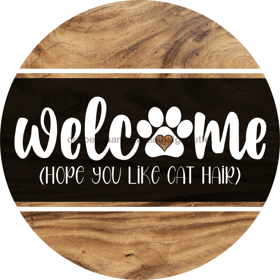 Wreath Sign, Welcome Cat Hair, 18" Wood Round Sign, DECOE-633, DecoExchange, Sign For Wreath - DecoExchange