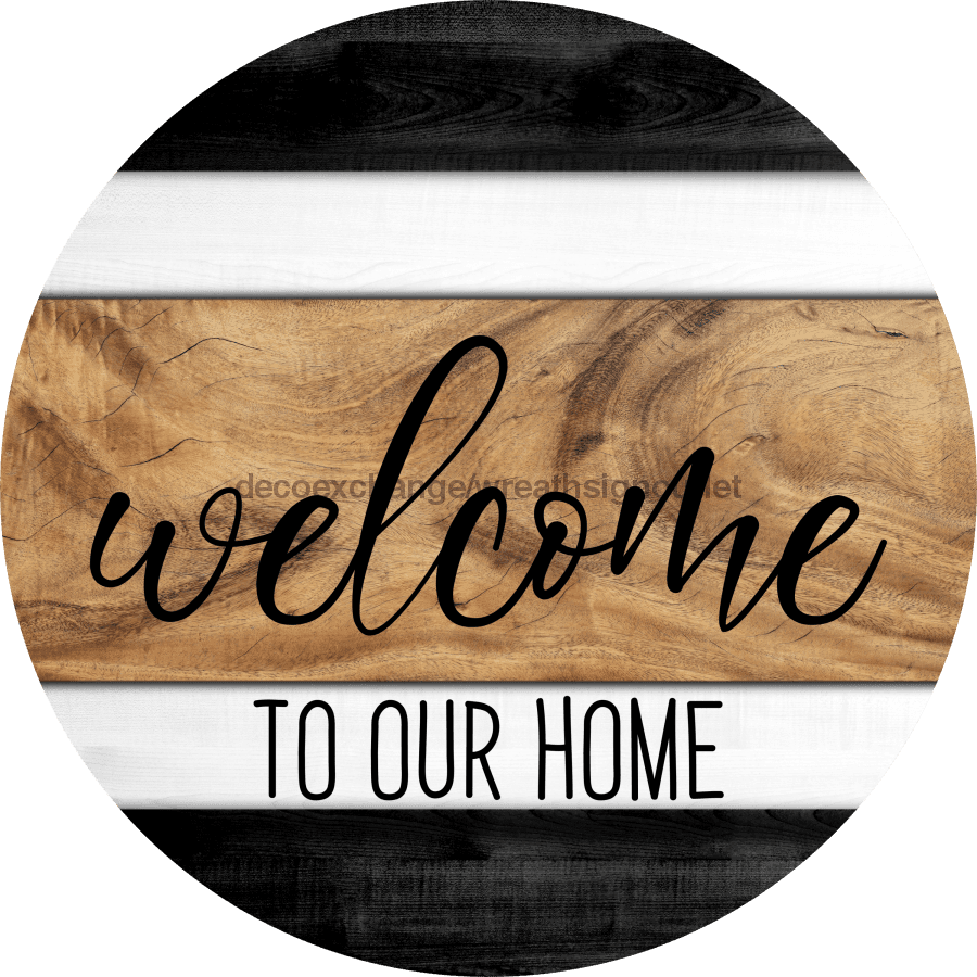 Wreath Sign, Welcome To Our Home, 18" Wood Round Sign, DECOE-625, DecoExchange, Sign For Wreath - DecoExchange